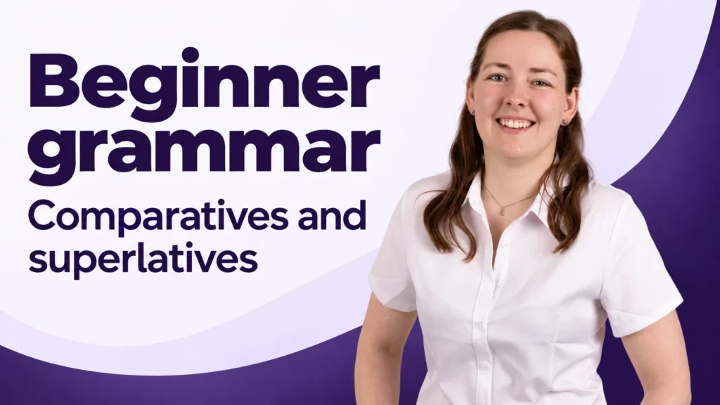 Claire teaching beginner grammar: comparatives and superlatives